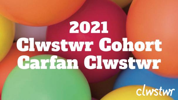 Image reads: 2021 Clwstwr Cohort Carfan Clwstwr on brightly coloured balloons background
